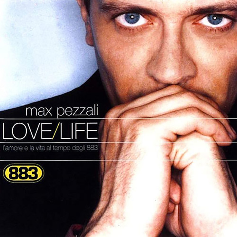 Max Pezzali - Love/Life L'amore ai tempi degli 883